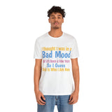 Unisex Jersey Short Sleeve Tee, "Bad Mood"