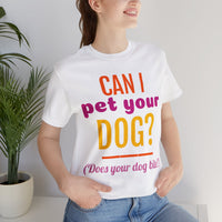 Unisex Jersey Short Sleeve Tee, "Pet Your Dog"