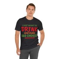 Unisex Jersey Short Sleeve Tee, "Bad Choices"