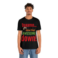 Unisex Jersey Short Sleeve Tee, "Daaamn..."