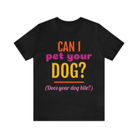 Unisex Jersey Short Sleeve Tee, "Pet Your Dog"