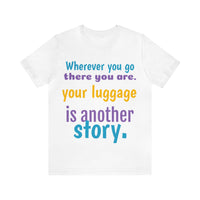 Unisex Jersey Short Sleeve Tee, "Your Luggage"