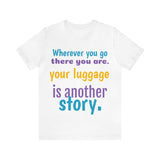 Unisex Jersey Short Sleeve Tee, "Your Luggage"