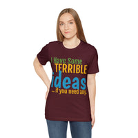 Unisex Jersey Short Sleeve Tee, "Terrible"