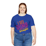 Unisex Jersey Short Sleeve Tee, "Dumb People"