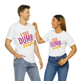 Unisex Jersey Short Sleeve Tee, "Dumb People"