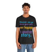 Unisex Jersey Short Sleeve Tee, "Your Luggage"