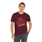 Unisex Jersey Short Sleeve Tee, "Dumb People"