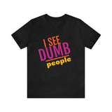 Unisex Jersey Short Sleeve Tee, "Dumb People"