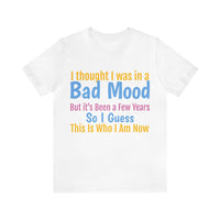 Unisex Jersey Short Sleeve Tee, "Bad Mood"