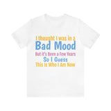 Unisex Jersey Short Sleeve Tee, "Bad Mood"