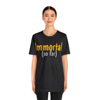 Unisex Jersey Short Sleeve Tee, "Immortal"