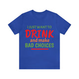 Unisex Jersey Short Sleeve Tee, "Bad Choices"