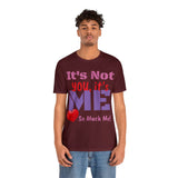 Unisex Jersey Short Sleeve Tee, "It's Not You"