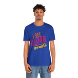 Unisex Jersey Short Sleeve Tee, "Dumb People"