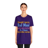 Unisex Jersey Short Sleeve Tee, "Bad Mood"