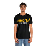 Unisex Jersey Short Sleeve Tee, "Immortal"