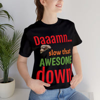 Unisex Jersey Short Sleeve Tee, "Daaamn..."