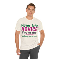 Unisex Jersey Short Sleeve Tee, "Advice"