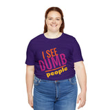 Unisex Jersey Short Sleeve Tee, "Dumb People"