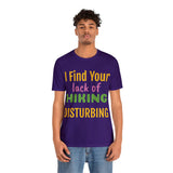 Unisex Jersey Short Sleeve Tee, "Disturbing"