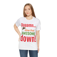 Unisex Jersey Short Sleeve Tee, "Daaamn..."