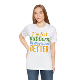 Unisex Jersey Short Sleeve Tee, "Stubborn"