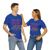 Unisex Jersey Short Sleeve Tee, "Just Want to Hike"