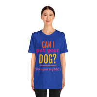 Unisex Jersey Short Sleeve Tee, "Pet Your Dog"