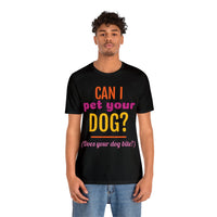 Unisex Jersey Short Sleeve Tee, "Pet Your Dog"