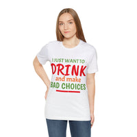 Unisex Jersey Short Sleeve Tee, "Bad Choices"