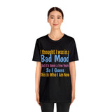 Unisex Jersey Short Sleeve Tee, "Bad Mood"