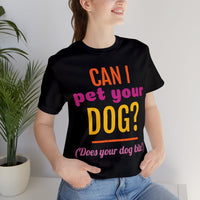 Unisex Jersey Short Sleeve Tee, "Pet Your Dog"