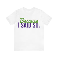 Unisex Jersey Short Sleeve Tee, "Because"