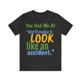 Unisex Jersey Short Sleeve Tee, "Accident"