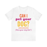 Unisex Jersey Short Sleeve Tee, "Pet Your Dog"