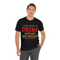 Unisex Jersey Short Sleeve Tee, "Bad Choices"