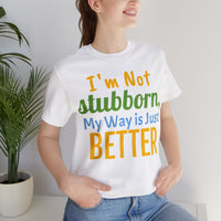 Unisex Jersey Short Sleeve Tee, "Stubborn"