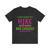 Unisex Jersey Short Sleeve Tee, "Just Want to Hike"