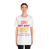 Unisex Jersey Short Sleeve Tee, "Pet Your Dog"