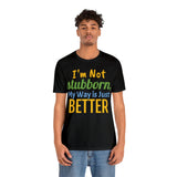 Unisex Jersey Short Sleeve Tee, "Stubborn"