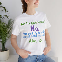 Unisex Jersey Short Sleeve Tee, "Good Person"