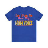 Unisex Jersey Short Sleeve Tee, "Mom Voice"