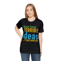 Unisex Jersey Short Sleeve Tee, "Terrible"