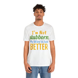 Unisex Jersey Short Sleeve Tee, "Stubborn"