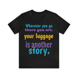 Unisex Jersey Short Sleeve Tee, "Your Luggage"