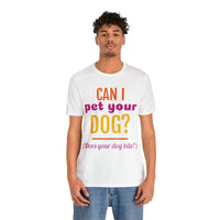 Unisex Jersey Short Sleeve Tee, "Pet Your Dog"