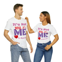 Unisex Jersey Short Sleeve Tee, "It's Not You"