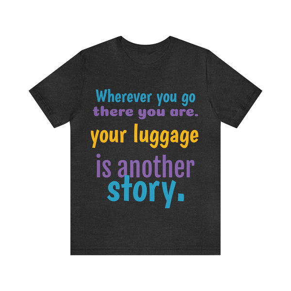 Unisex Jersey Short Sleeve Tee, "Your Luggage"