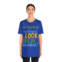 Unisex Jersey Short Sleeve Tee, "Accident"